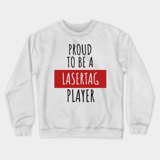 Proud to be a lasertag player Crewneck Sweatshirt
